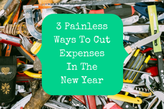 3 Painless Ways To Cut Expenses In The New Year