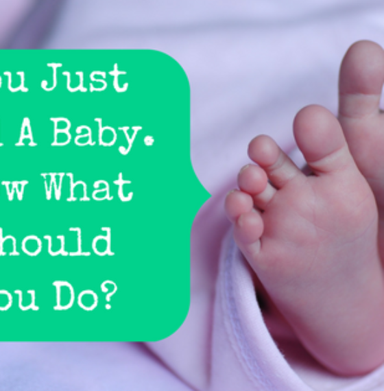 You Just Had A Baby. Now What?