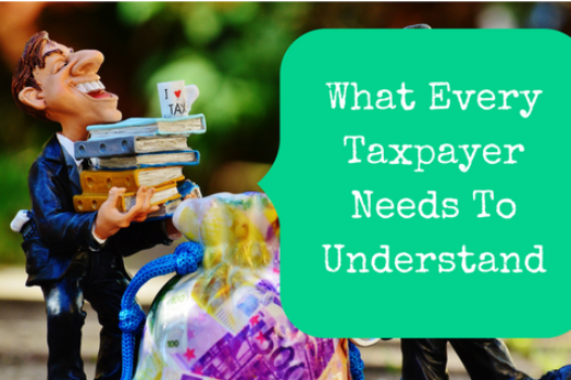 What Every Taxpayer Needs To Understand Now