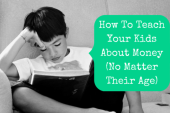 How To Teach Your Kids About Money (No Matter Their Age)