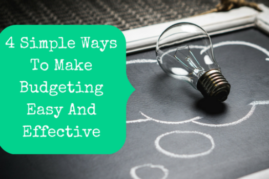 4 Simple Ways To Make Budgeting Easy And Effective