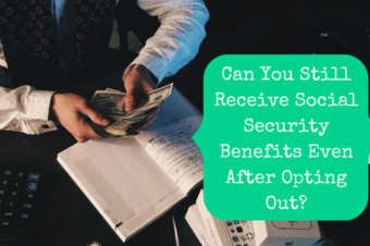 Can You Still Receive Social Security Benefits Even After Opting Out?