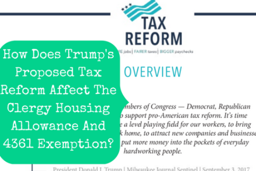 How Does Trump’s Proposed Tax Reform Affect The Clergy Housing Allowance And 4361 Exemption?