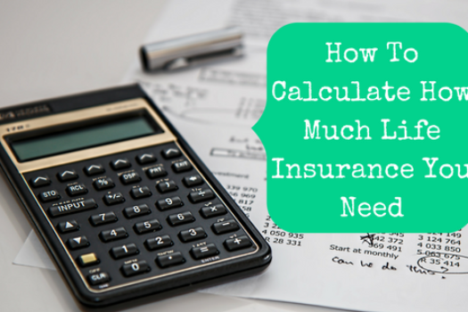 How To Calculate How Much Life Insurance You Need
