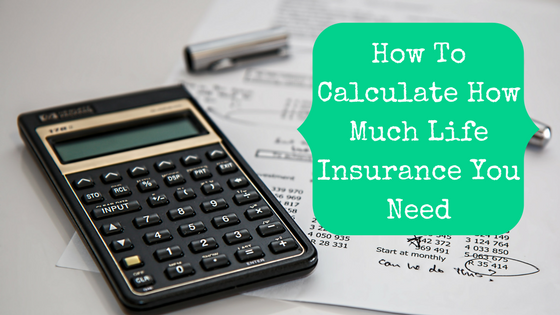 How To Calculate How Much Life Insurance You Need - The Pastor's Wallet