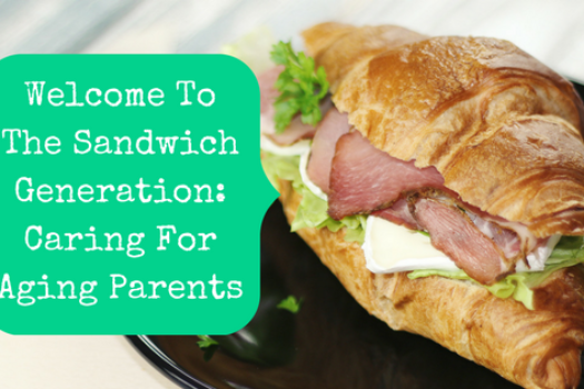 Welcome To The Sandwich Generation: Caring For Aging Parents