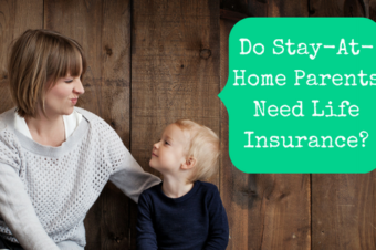 Do Stay-At-Home Parents Need Life Insurance?