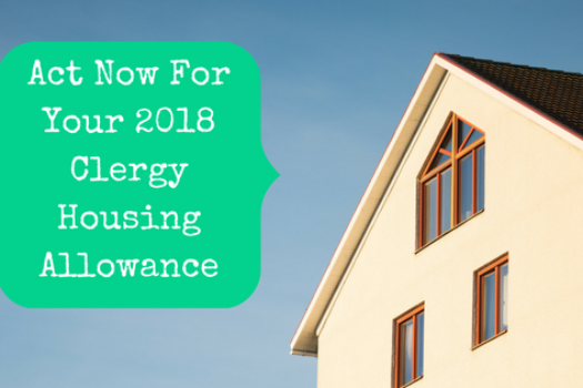 Act Now For Your 2018 Clergy Housing Allowance