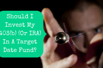 Should I Invest My 403(b) (Or IRA) In A Target Date Fund?