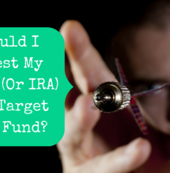 Should I Invest My 403(b) (Or IRA) In A Target Date Fund?