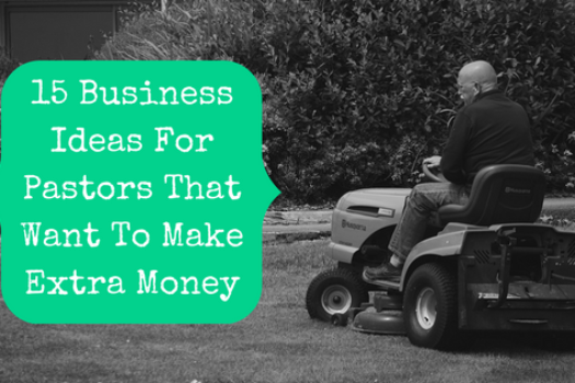 Business Ideas For Pastors That Want To Make Extra Money