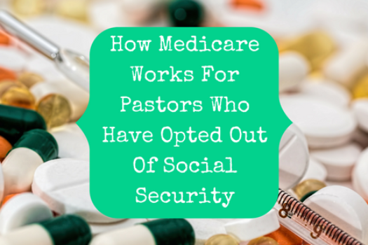 How Medicare Works For Pastors Who Have Opted Out Of Social Security