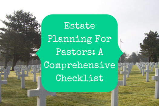 Estate Planning For Pastors: A Comprehensive Checklist