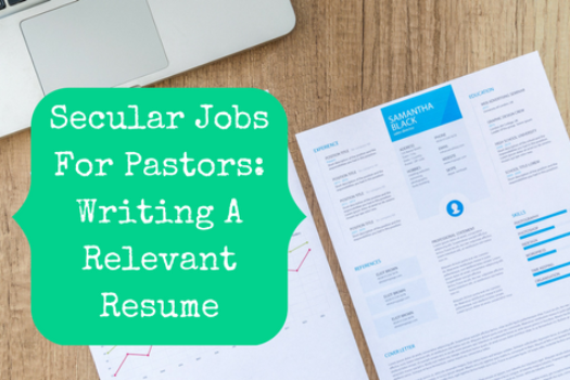Secular Jobs For Pastors: Writing A Relevant Resume