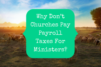 Why Don’t Churches Pay Payroll Taxes For Ministers?