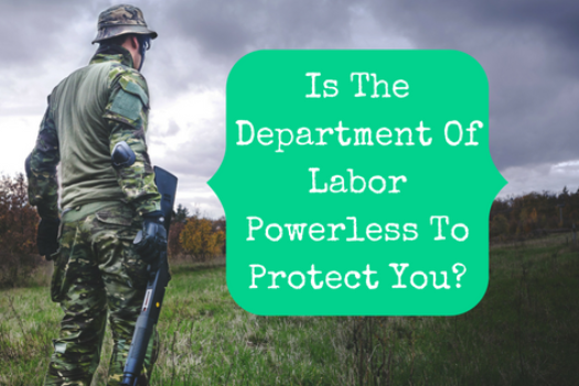 Is The Department Of Labor Powerless To Protect You?