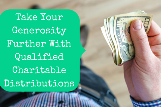 Take Your Generosity Further With Qualified Charitable Distributions