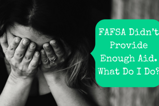 FAFSA Didn’t Provide Enough Aid. What Do I Do?
