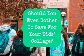 Should You Even Bother To Save For Your Kids’ College?