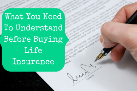 What You Need To Understand Before Buying Life Insurance