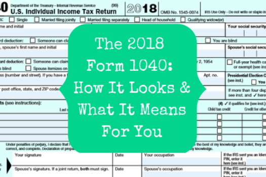 The 2018 Form 1040: How It Looks & What It Means For You