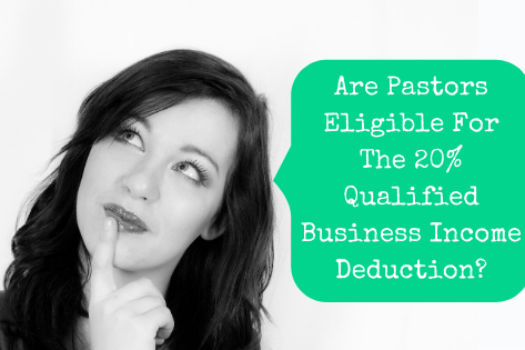 Are Pastors Eligible For The 20% Qualified Business Income Deduction?