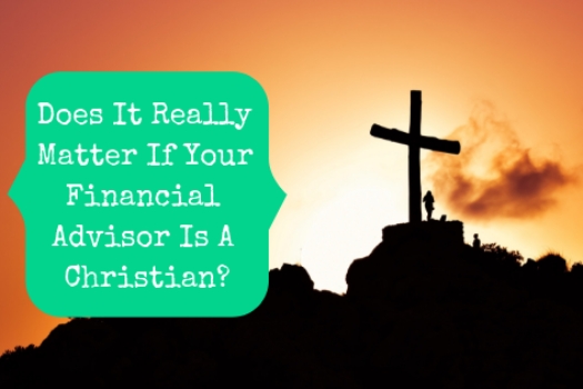 Does It Really Matter If Your Financial Advisor Is A Christian?