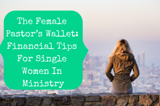 The Female Pastor’s Wallet: Financial Tips For Single Women In Ministry