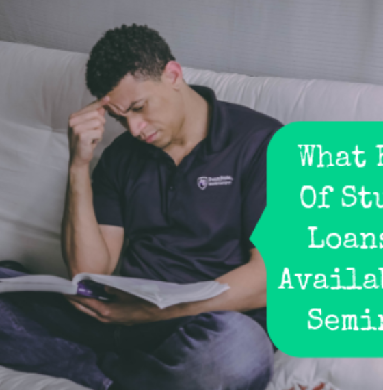 What Kinds Of Student Loans Are Available For Seminary?