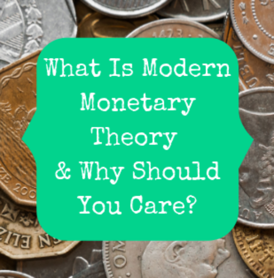 What Is Modern Monetary Theory & Why Should You Care?