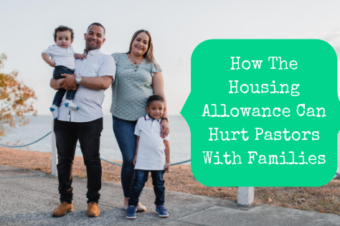 How The Housing Allowance Can Hurt Pastors With Families
