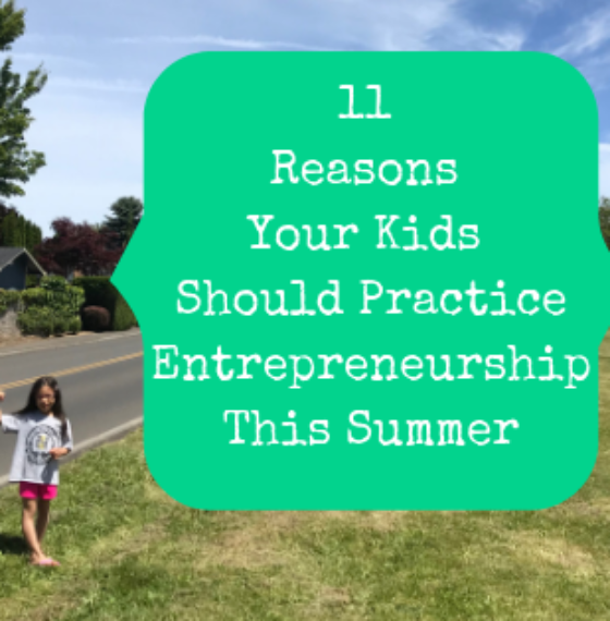 11 Reasons Your Kids Should Practice Entrepreneurship This Summer