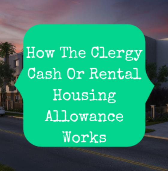 How The Clergy Cash Or Rental Housing Allowance Works