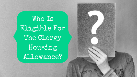 Who Is Eligible For The Clergy Housing Allowance? - The Pastor's Wallet