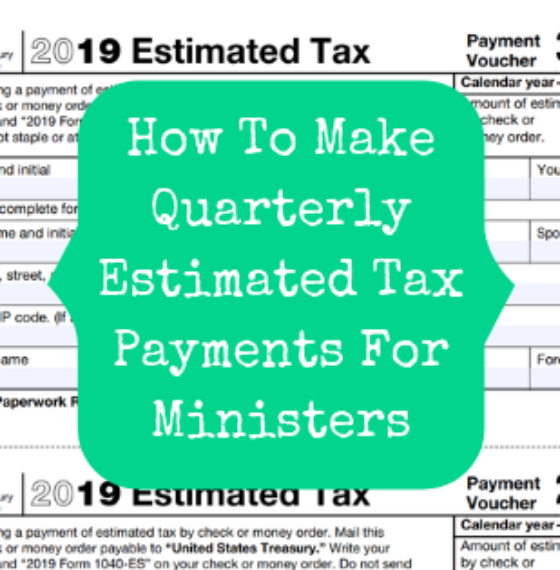 How To Make Quarterly Estimated Tax Payments For Ministers