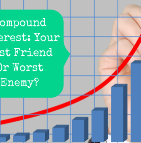 Compound Interest: Your Best Friend Or Worst Enemy?