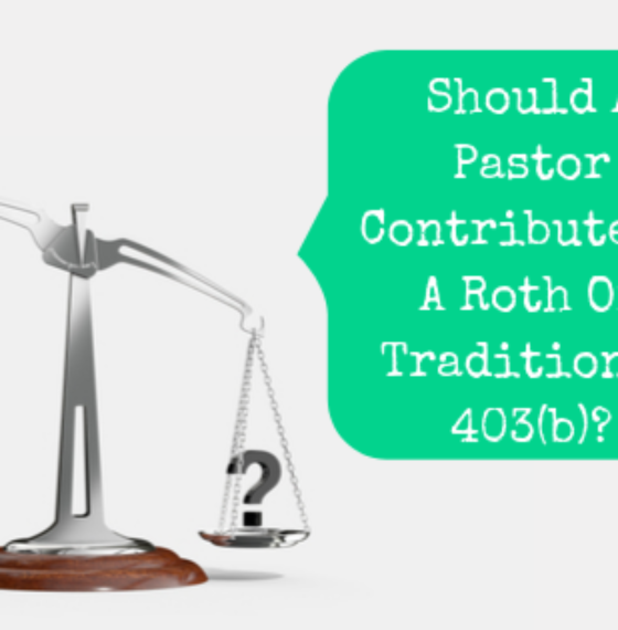 Should A Pastor Contribute To A Roth Or Traditional 403(b)?