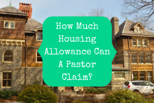How Much Housing Allowance Can A Pastor Claim?