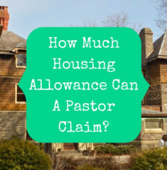 How Much Housing Allowance Can A Pastor Claim?