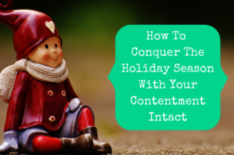 How To Conquer The Holiday Season With Your Contentment Intact