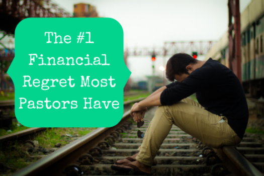 The #1 Financial Regret Most Pastors Have