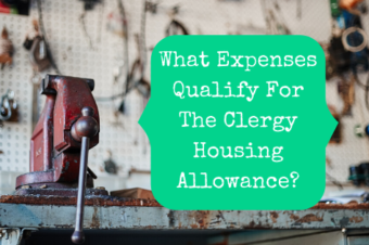 What Expenses Qualify For The Minister’s Housing Allowance?