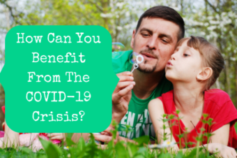 How Can You Benefit From The COVID-19 Crisis?
