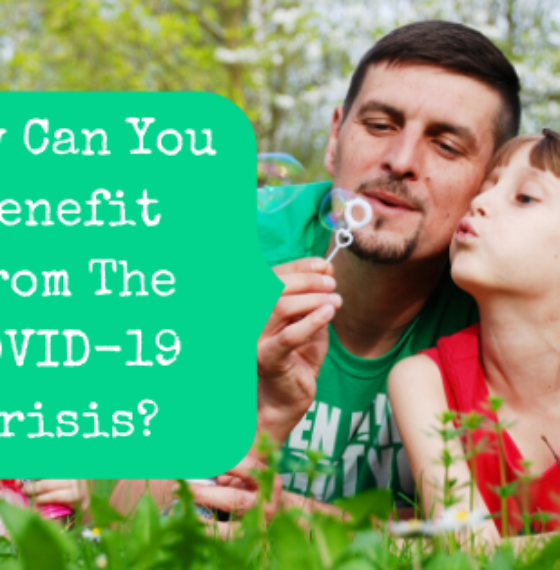 How Can You Benefit From The COVID-19 Crisis?