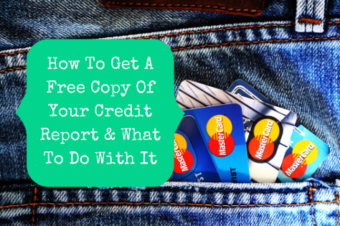 How To Get A Free Copy Of Your Credit Report & What To Do With It