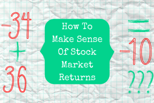 -34 + 36 = -10? How To Make Sense Of Stock Market Returns