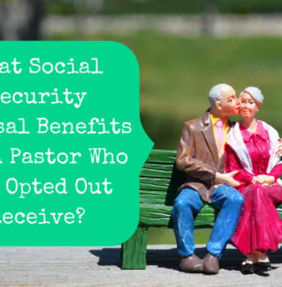 What Social Security Spousal Benefits Can A Pastor Who Has Opted Out Receive?