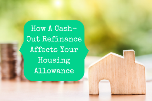 How A Cash-Out Mortgage Refinance Affects A Pastor’s Housing Allowance