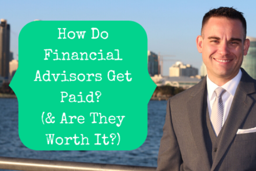 How Do Financial Advisors Get Paid? (& Are They Worth It?)
