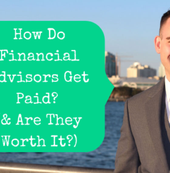 How Do Financial Advisors Get Paid? (& Are They Worth It?)